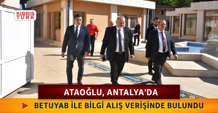 Ataoğlu, Antalya'da ziyaretlerde bulundu