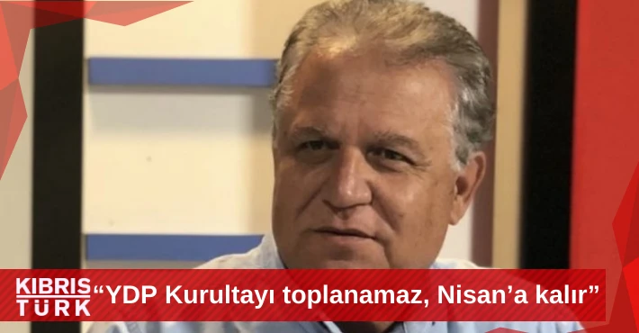 "YDP Kurultayı toplanamaz, Nisan’a kalır… "