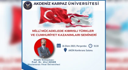 "Milli Mücadelede Kıbrıslı Türkler ve Cumhuriyet Kazanımları” semineri düzenleniyor