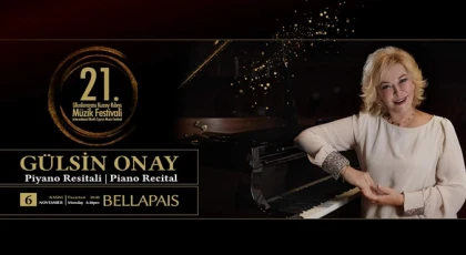 21. Uluslararası Kuzey Kıbrıs Müzik Festivali, piyanist Gülsin Onay’ın resitali ile sona erecek