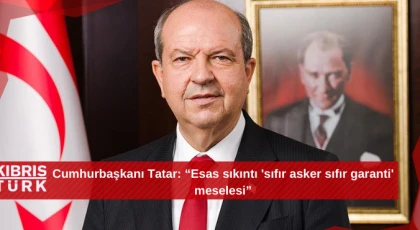Cumhurbaşkanı Tatar: “Esas sıkıntı 'sıfır asker sıfır garanti' meselesi”