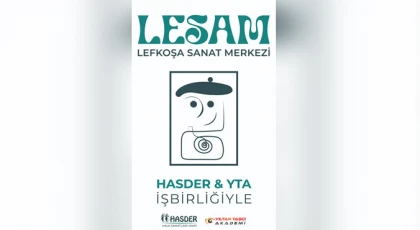 HASDER ile Yıltan Taşçı Akademi iş birliğiyle Lefkoşa Sanat Merkezi (LESAM) açılıyor