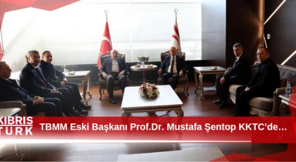 TBMM Eski Başkanı Prof.Dr. Mustafa Şentop KKTC’de…